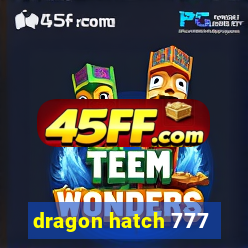 dragon hatch 777